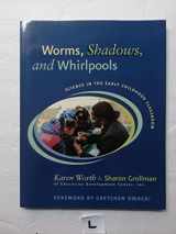 9780325005737-0325005737-Worms, Shadows, and Whirlpools: Science in the Early Childhood Classroom