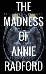 9781723990281-1723990280-The Madness of Annie Radford (The Asylum Trilogy)