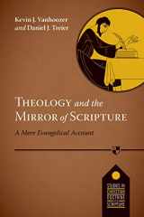 9781783594009-1783594004-Theology and the Mirror of Scripture: A Mere Evangelical Account (Studies in Christian Doctrine & Scripture)