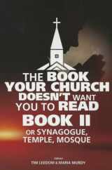 9781617590597-1617590592-Book Your Church Doesn't Want You to Read Book II,The: or Synagogue, Temple, Mosque