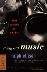 9780375760235-0375760237-Living with Music: Ralph Ellison's Jazz Writings (Modern Library Classics)