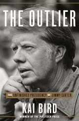 9780451495235-0451495233-The Outlier: The Unfinished Presidency of Jimmy Carter