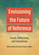 9781440867378-1440867372-Envisioning the Future of Reference: Trends, Reflections, and Innovations