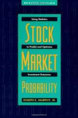 9781557385642-1557385645-Stock Market Probability: Using Statistics to Predict and Optimize Investment Outcomes, Revised Edition