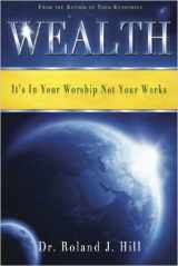 9781889390147-1889390143-Wealth: It's in Your Worship Not Your Works