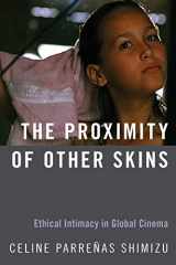 9780190865863-0190865865-The Proximity of Other Skins: Ethical Intimacy in Global Cinema