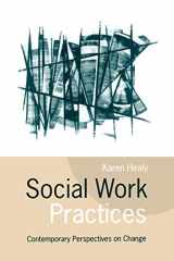 9780761962724-0761962727-Social Work Practices: Contemporary Perspectives on Change