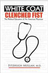 9780472031979-047203197X-White Coat, Clenched Fist: The Political Education of an American Physician (Conversations In Medicine And Society)