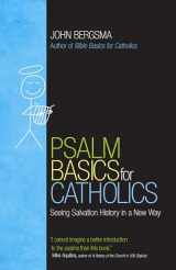9781594717932-1594717931-Psalm Basics for Catholics: Seeing Salvation History in a New Way (Bible Basics)