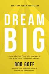 9781400219490-1400219493-Dream Big: Know What You Want, Why You Want It, and What You’re Going to Do About It