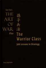 9781929194308-1929194307-Sun Tzu's The Art Of War Plus The Warrior Class: 306 Lessons In Strategy