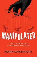 9781544503936-1544503938-Manipulated: The 12 Deadly Lies of Network Marketing
