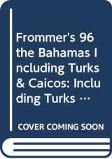 9780028606460-0028606469-Frommer's 96 the Bahamas Including Turks & Caicos: Including Turks and Caicos (Frommer's Complete Travel Guides)
