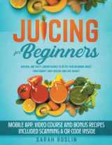 9781915331281-1915331285-Juicing for Beginners: Natural and Tasty Juicing Recipes to Detox Your Organism, Boost Your Energy, Fight Disease and Lose Weight