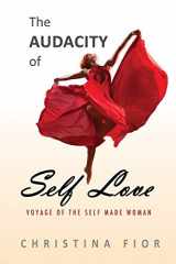9781478100720-1478100729-The Audacity of Self Love: Voyage of the Self Made Woman