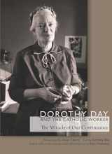 9780823271368-0823271366-Dorothy Day and the Catholic Worker: The Miracle of Our Continuance (Catholic Practice in North America)