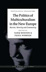 9781856494229-1856494225-The Politics of Multiculturalism in the New Europe: Racism, Identity and Community (Postcolonial Encounters)