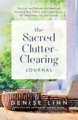 9781401977290-1401977294-The Sacred Clutter-Clearing Journal: Discover and Release the Emotional Roots of Your Clutter and Create Space for Abundance, Joy, and Growth