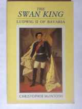 9780860721048-0860721043-The Swan King : Ludwig II of Bavaria