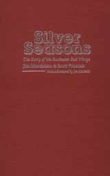 9780815627036-0815627033-Silver Seasons: The Story of the Rochester Red Wings