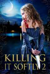 9781988863337-1988863333-Killing It Softly 2: A Digital Horror Fiction Anthology of Short Stories (Best by Women in Horror)