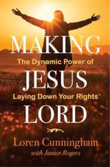 9781576580127-1576580121-Making Jesus Lord: The Dynamic Power of Laying Down Your Rights
