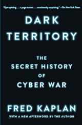 9781476763262-1476763267-Dark Territory: The Secret History of Cyber War