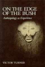 9780816509492-0816509492-On the Edge of the Bush: Anthropology as Experience (The Anthropology of Form and Meaning)
