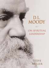 9780802410634-0802410634-D.L. Moody on Spiritual Leadership