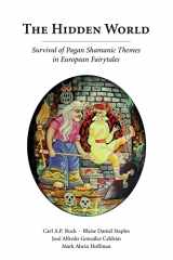 9781594601446-1594601445-The Hidden World: Survival of Pagan Shamanic Themes in European Fairytales