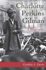 9780804738897-0804738890-Charlotte Perkins Gilman: A Biography