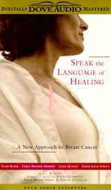 9780787122584-0787122580-Speak the Language of Healing: A New Approach to Breast Cancer