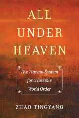 9780520325029-0520325028-All under Heaven: The Tianxia System for a Possible World Order (Great Transformations) (Volume 3)