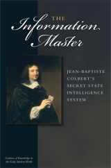 9780472116904-0472116908-Information Master: Jean-Baptiste Colbert's Secret State Intelligence System (Cultures of Knowledge in the Early Modern World)