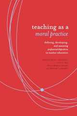 9781934742785-1934742783-Teaching as a Moral Practice: Defining, Developing, and Assessing Professional Dispositions in Teacher Education