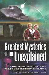 9781848588363-1848588364-Greatest Mysteries of the Unexplained: A Compelling Collection of the World's Most Perplexing Phenomena