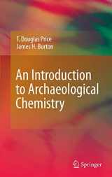 9781441963758-1441963758-An Introduction to Archaeological Chemistry