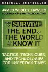 9780452295834-0452295831-How to Survive the End of the World as We Know It: Tactics, Techniques, and Technologies for Uncertain Times