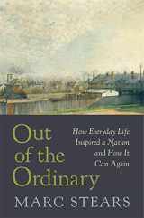 9780674743878-0674743873-Out of the Ordinary: How Everyday Life Inspired a Nation and How It Can Again