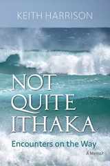 9780939394210-0939394219-Not Quite Ithaka: Encounters on the Way: A Memoir