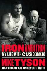 9780399177033-0399177035-Iron Ambition: My Life with Cus D'Amato
