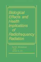 9780306415807-0306415801-Biological Effects and Health Implications of Radiofrequency Radiation