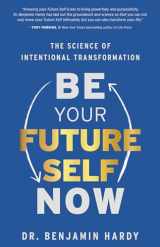 9781401974015-1401974015-Be Your Future Self Now: The Science of Intentional Transformation
