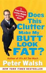 9781416560173-1416560173-Does This Clutter Make My Butt Look Fat?: An Easy Plan for Losing Weight and Living More