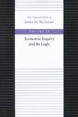 9780865972360-0865972362-Economic Inquiry and Its Logic (The Collected Works of James M. Buchanan)