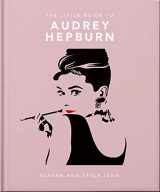 9781800693623-1800693621-The Little Guide to Audrey Hepburn: Screen and Style Icon (The Little Books of People, 11)