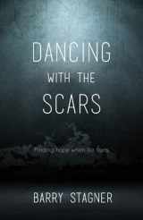 9781732380820-1732380821-Dancing With the Scars: Finding Hope When Life Hurts