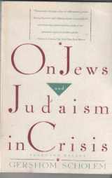 9780805209549-0805209549-On Jews and Judaism in Crisis