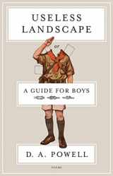 9781555976958-1555976956-Useless Landscape, or A Guide for Boys: Poems