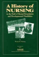 9780940898684-0940898683-A History of Nursing in the Field of Mental Retardation and Developmental Disabilities